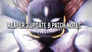 Reaper 2 Update B Patch Notes