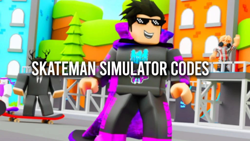 Skateman Simulator Codes