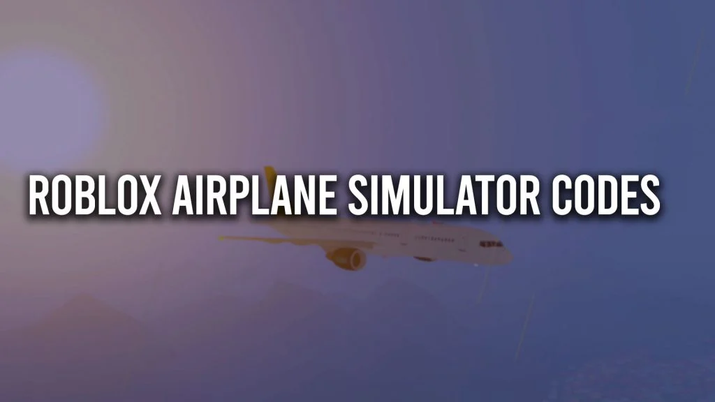 Codes For Airplane Simulator 2023 August