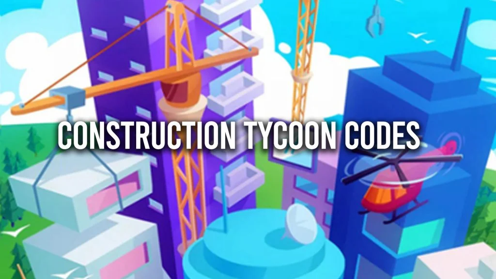 Construction Tycoon Codes (April 2024)