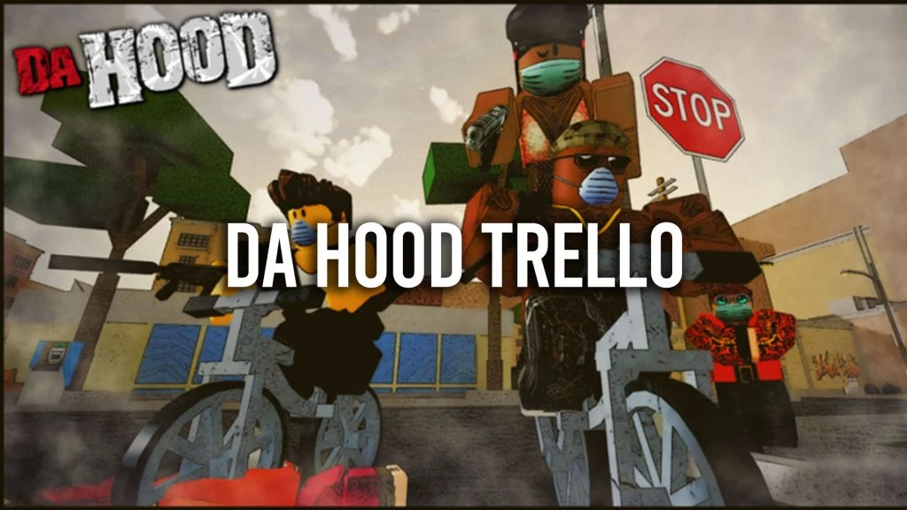Da Hood Trello Link and Discord (May 2023)