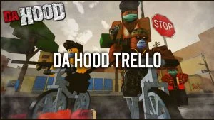 Da Hood Trello Link and Discord (September 2023)