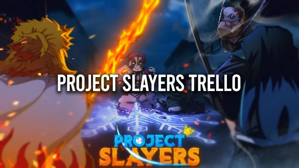 Project Slayers Trello Link and Discord (April 2024)