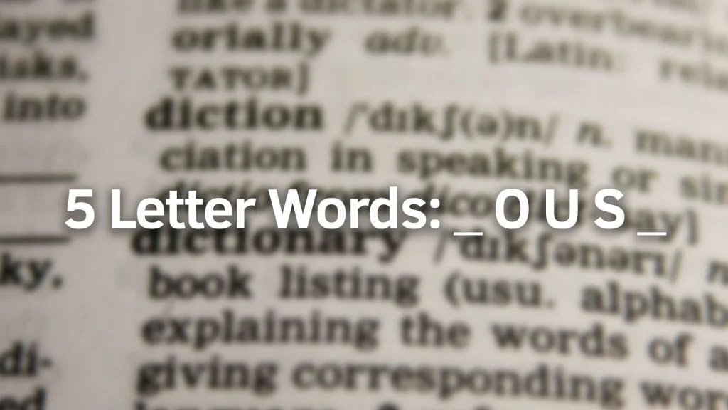 Wordle 5 Letter Words With OUS In The Middle Gamer Digest