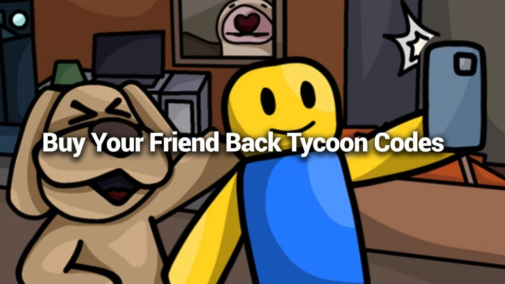 Buy Your Friend Back Tycoon Codes for April 2024