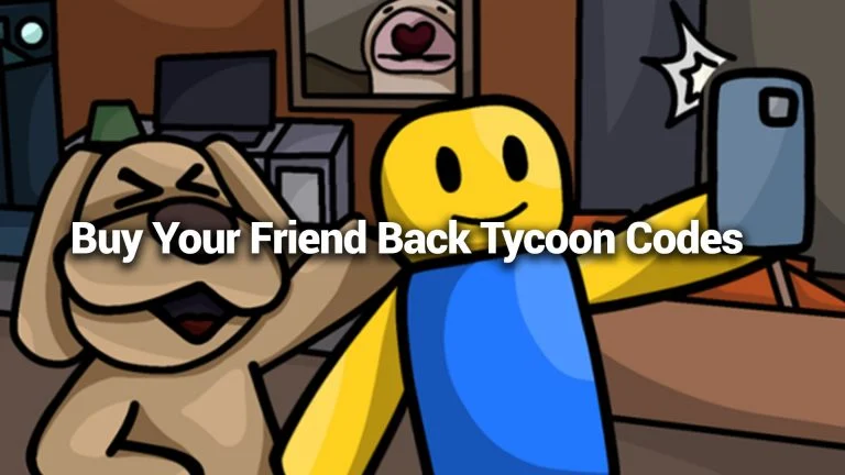 Buy Your Friend Back Tycoon Codes