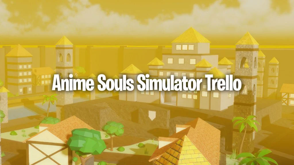Anime Souls Simulator Trello Link (April 2024)
