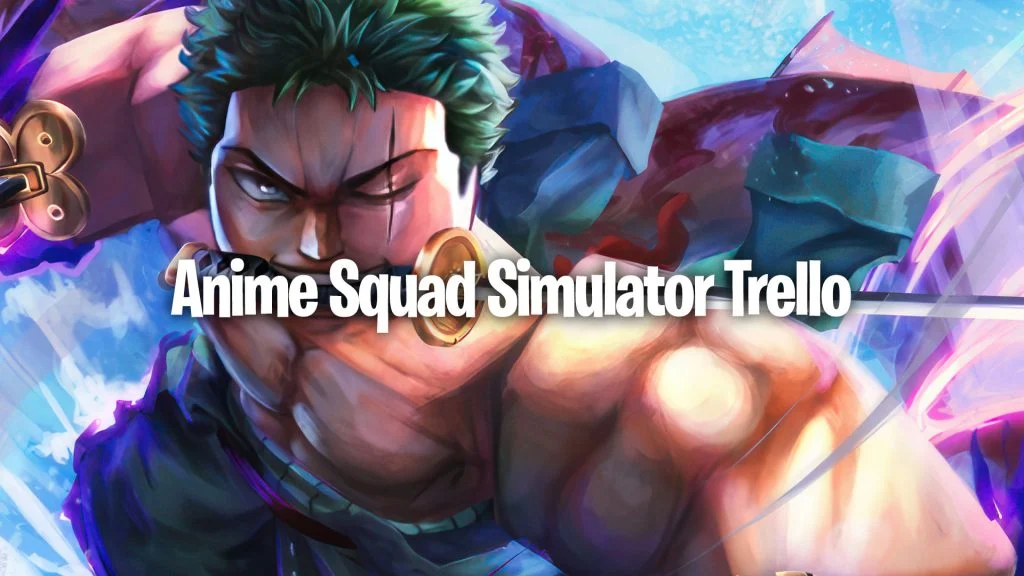 Anime Squad Simulator Trello Link (April 2024)