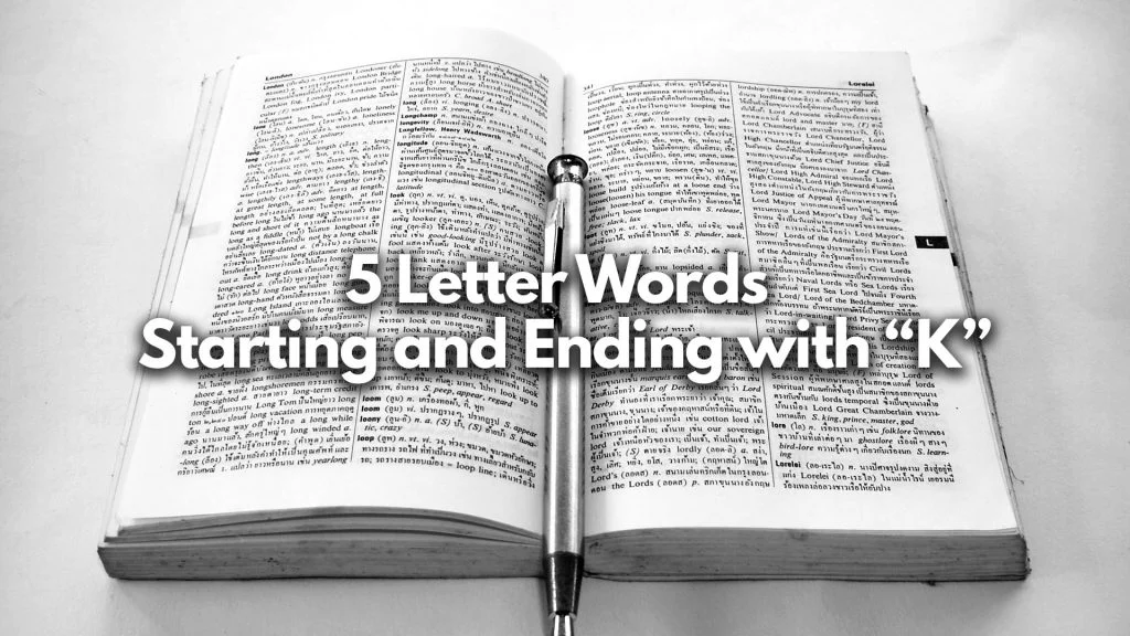 5 Letter Words Starting and Ending in K