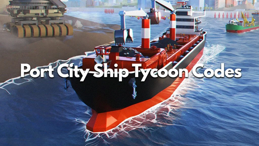 Port City Ship Tycoon Codes (May 2023)